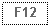 Text Box: F12