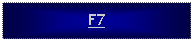 Text Box: F7