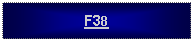 Text Box: F38