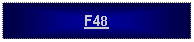 Text Box: F48