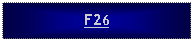 Text Box: F26