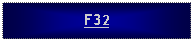 Text Box: F32