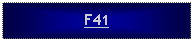 Text Box: F41