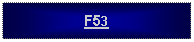 Text Box: F53