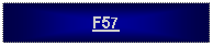 Text Box: F57