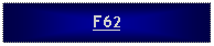 Text Box: F62