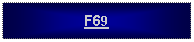 Text Box: F69